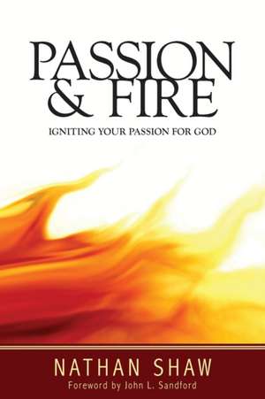 Passion and Fire de Nathan Shaw