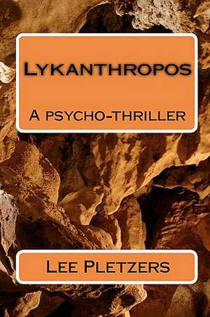 Lykanthropos: These Are the 52 Timeless Winning Truths You Need to Know to Have a Chance at Winning de Lee Pletzers