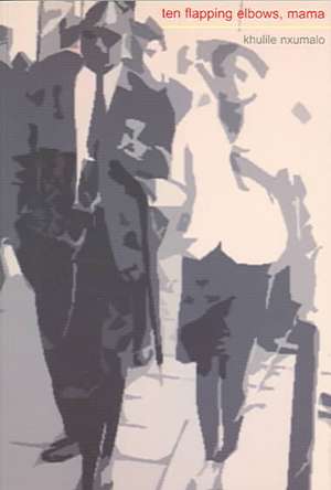 Ten Flapping Elbows, Mama de Khulile Nxumalo
