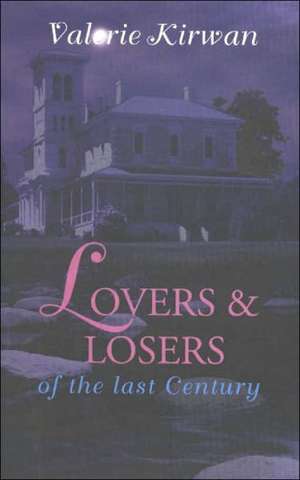 Lovers & Losers of the Last Century de Valerie Kirwan