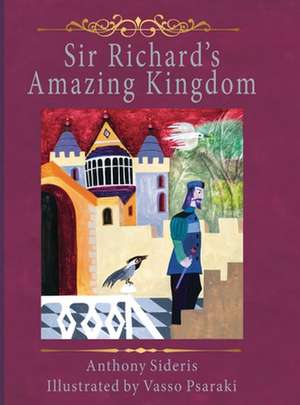 Sir Richard's Amazing Kingdom de Anthony Sideris