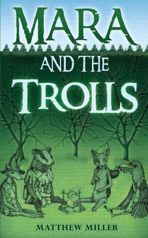 Mara and the Trolls de Matthew Miller