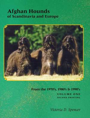 Afghan Hounds of Scandinavia and Europe de Victoria D Spencer