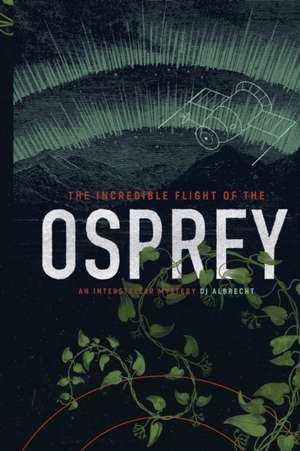 The Incredible Flight of the Osprey de Dj Albrecht