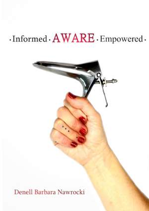 Informed, Aware, Empowered de Denell Nawrocki