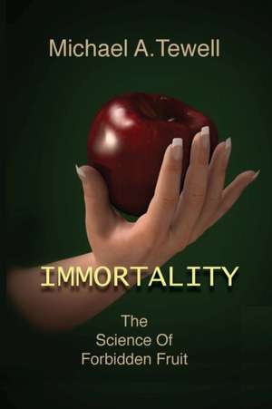 IMMORTALITY de Michael A Tewell