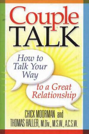 Couple Talk: How to Talk Your Way to a Great Relationship de Chick Moorman