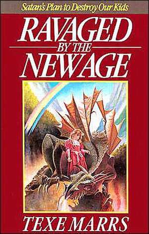 Ravaged by the New Age: Satan's Plan to Destroy Kids de Texe Marrs