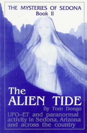 The Mysteries of Sedona, Book II: The Alien Tide de Thomas A. Dongo