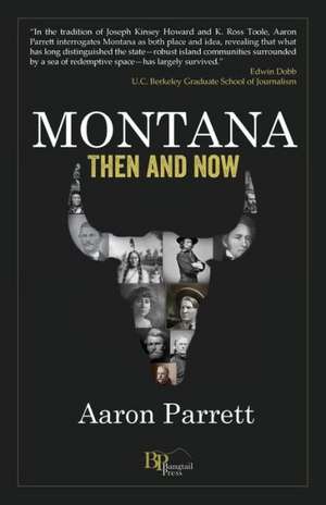 Montana: Then and Now de Aaron Parrett