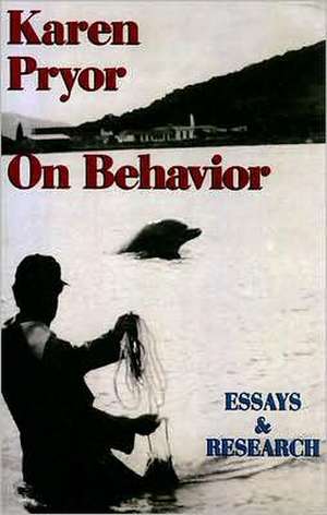 Karen Pryor on Behavior: Essays & Research de Karen Pryor