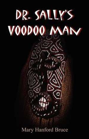 Dr. Sally's Voodoo Man de Mary Hanford Bruce