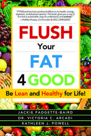 Flush Your Fat 4good de Victoria C. Arcadi