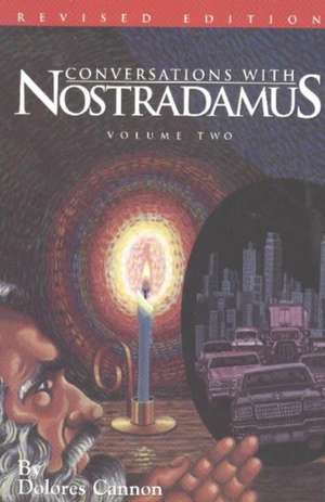 Conversations with Nostradamus: Volume two de Dolores Cannon