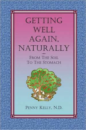 Getting Well Again, Naturally de Penny Kelly