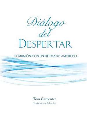 Dialogo del Despertar de Tom Carpenter