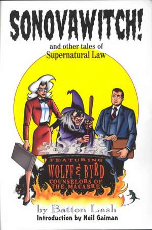 Sonovawitch!: And Other Tales of Supernatural Law de Batton Lash