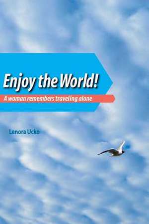 Enjoy the World de Dr Lenora Ucko