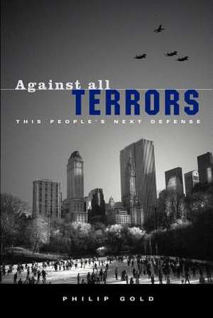 Against All Terrors de Philip Gold