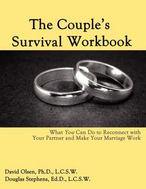 The Couple's Survival Workbook: What You Can Do to Reconnect with Your Parner and Make Your Marriage Work de David Olsen