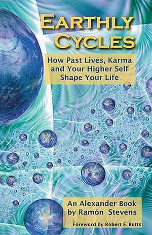 Earthly Cycles: How Past Lives, Karma, and Your Higher Self Shape Your Life de Ramon Stevens