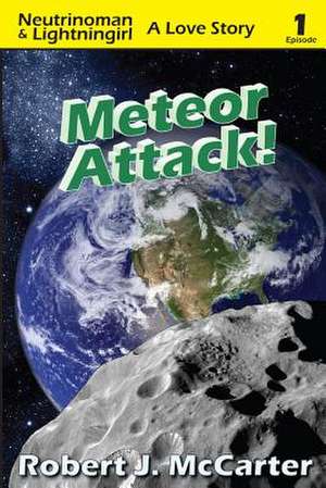 Meteor Attack!: A Love Story, Episode 1 de Robert J. McCarter