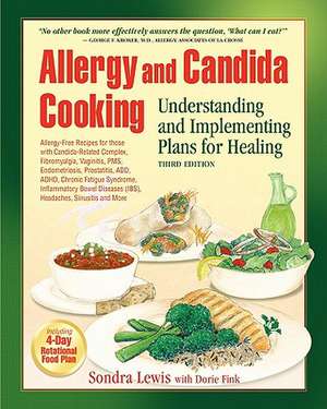 Allergy and Candida Cooking: Understanding and Implementing Plans for Healing de Sondra Kay Lewis