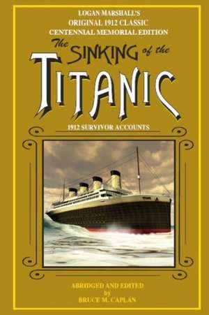 The Sinking of the Titanic: Survivor Stories de Logan Marshall