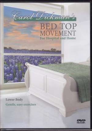 Bed Top Movement for Hospital and Home: Lower Body de Carol Dickman