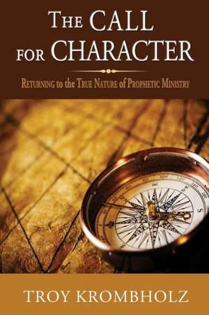 The Call for Character de Troy Krombholz