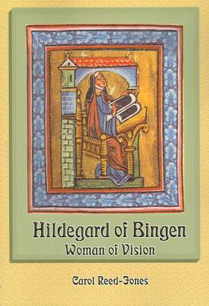 Hildegard of Bingen: Woman of Vision de Carol Reed-Jones