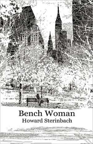 Bench Woman: Essays by Men Affected by Congenital Heart Defects de Howard Sterinbach