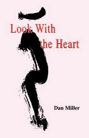 Look with the Heart de Dan Miller