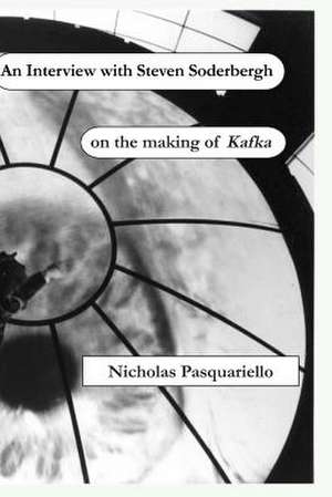 A Interview with Steven Soderbergh on the Making of Kafka de Nicholas Pasquariello