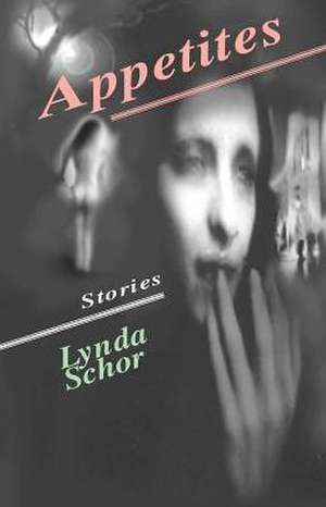 Appetites de Lynda Schor