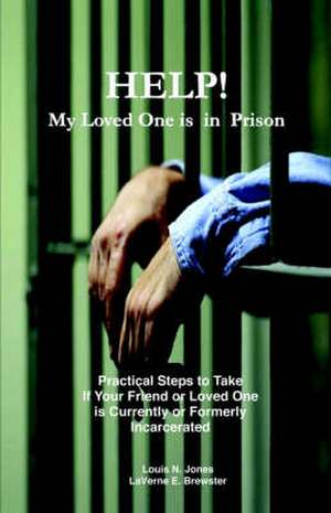 Help! My Loved One Is in Prison de Louis N. Jones