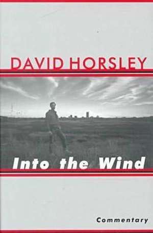 Into the Wind: This High Plains Life de David Horsley