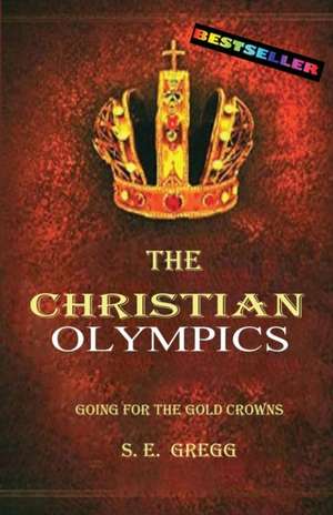 The Christian Olympics de S. E. Gregg