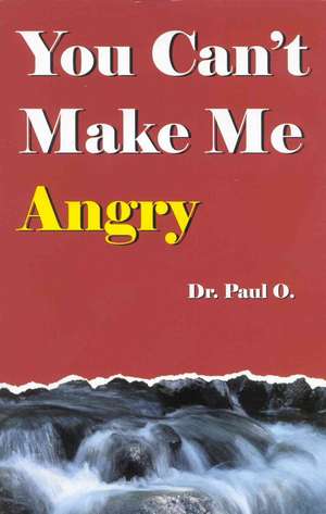 You Can't Make Me Angry de Dr Paul O