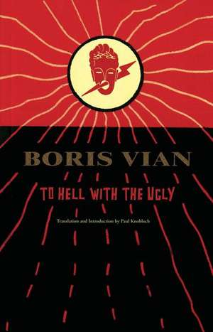 To Hell with the Ugly de Boris Vian