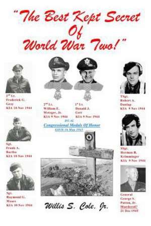 The Best Kept Secret of World War Two! de Willis S. Cole