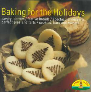 Holiday Baking: Heritage Cookies/Bars/Breads/Coffee Cakes/Muffins/Pies/Tarts/Cakes/Tortes/Desserts/Gifts de Land O'Lakes Incorporated