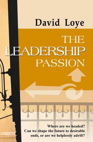 The Leadership Passion de David Loye