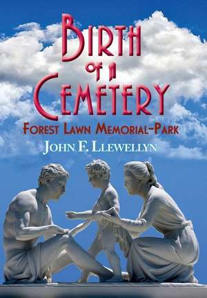 Birth of a Cemetery de John F. Llewellyn