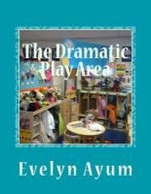 The Dramatic Play Area de Mrs Evelyn Ayum