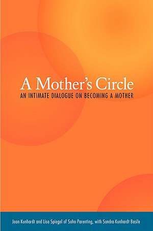 A Mother's Circle: An Intimate Dialogue on Becoming a Mother de Jean Kunhardt