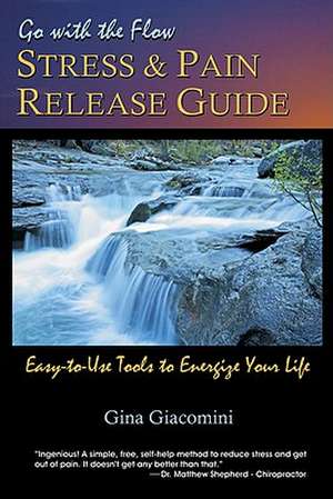 Go with the Flow: Stress & Pain Release Guide de Gina Giacomini