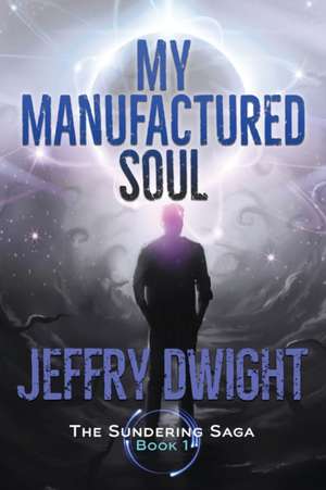 My Manufactured Soul de Jeffry Dwight