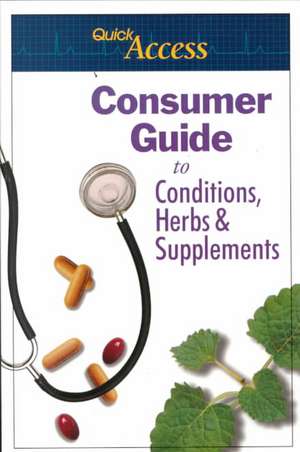 Consumer Guide to Conditions, Herbs & Supplements de Quick Access Quick Access