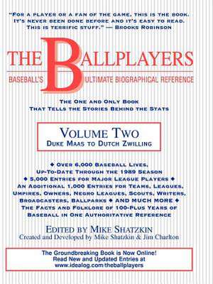 The Ballplayers: Baseball's Ultimate Biographical Reference de Mike Shatzkin